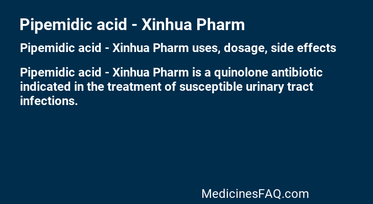 Pipemidic acid - Xinhua Pharm