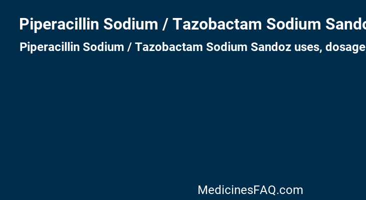 Piperacillin Sodium / Tazobactam Sodium Sandoz