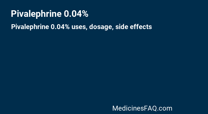 Pivalephrine 0.04%