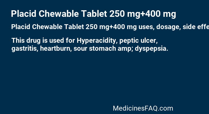 Placid Chewable Tablet 250 mg+400 mg