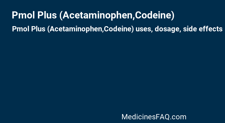 Pmol Plus (Acetaminophen,Codeine)