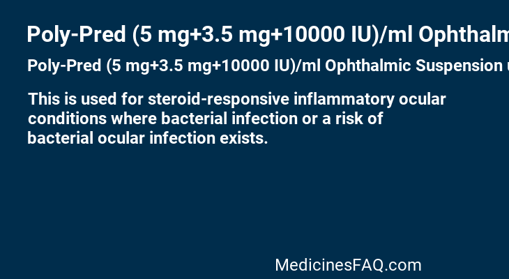 Poly-Pred (5 mg+3.5 mg+10000 IU)/ml Ophthalmic Suspension