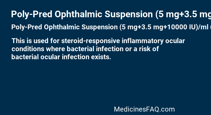 Poly-Pred Ophthalmic Suspension (5 mg+3.5 mg+10000 IU)/ml