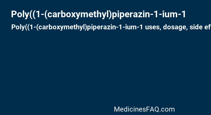 Poly((1-(carboxymethyl)piperazin-1-ium-1
