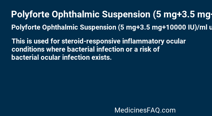 Polyforte Ophthalmic Suspension (5 mg+3.5 mg+10000 IU)/ml