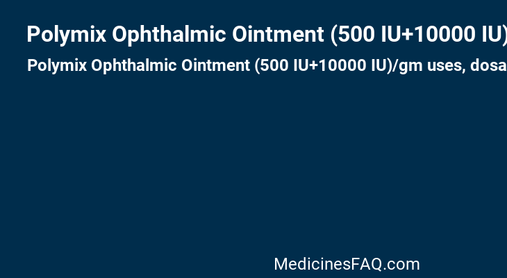 Polymix Ophthalmic Ointment (500 IU+10000 IU)/gm