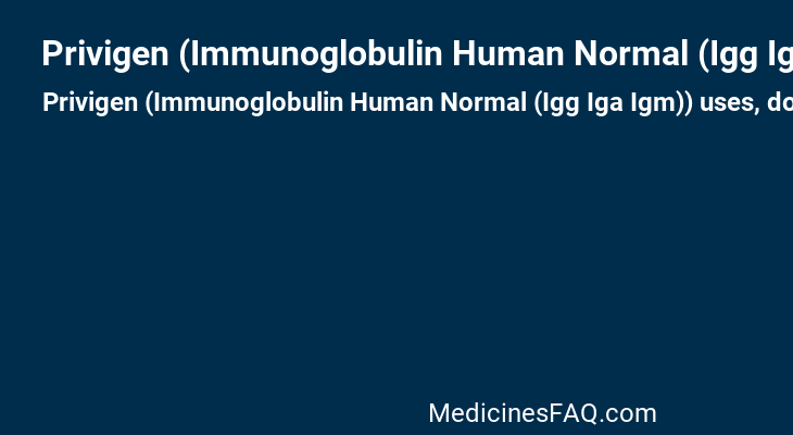 Privigen (Immunoglobulin Human Normal (Igg Iga Igm))