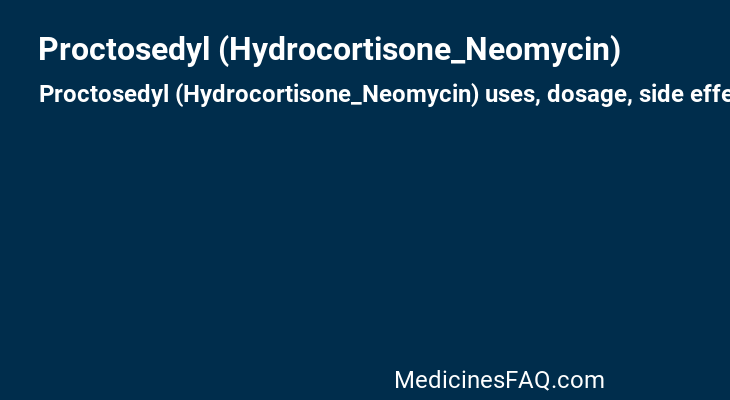 Proctosedyl (Hydrocortisone_Neomycin)