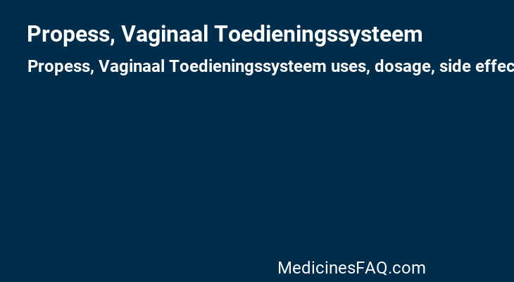 Propess, Vaginaal Toedieningssysteem