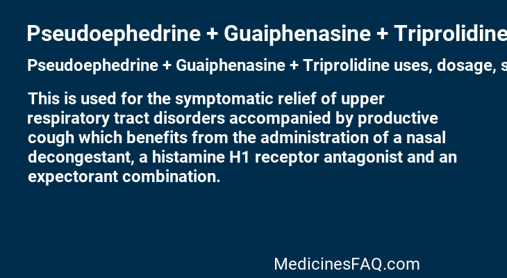 Pseudoephedrine + Guaiphenasine + Triprolidine