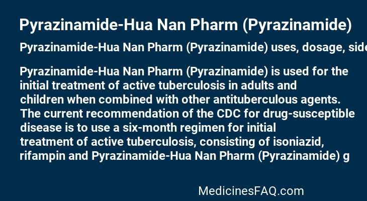 Pyrazinamide-Hua Nan Pharm (Pyrazinamide)