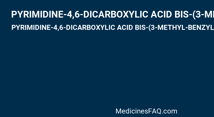 PYRIMIDINE-4,6-DICARBOXYLIC ACID BIS-(3-METHYL-BENZYLAMIDE)