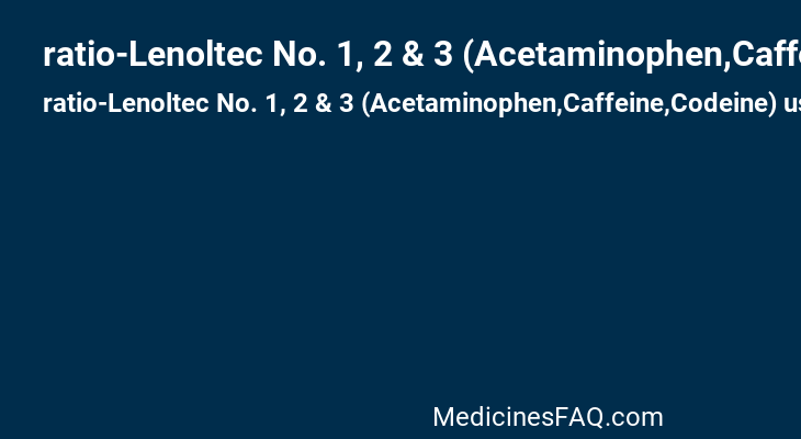 ratio-Lenoltec No. 1, 2 & 3 (Acetaminophen,Caffeine,Codeine)