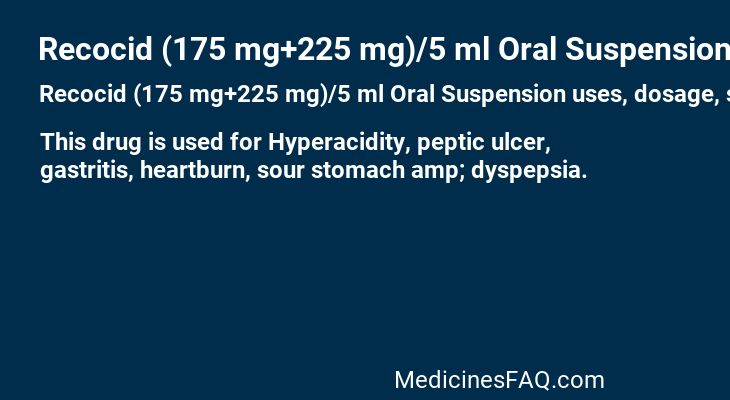 Recocid (175 mg+225 mg)/5 ml Oral Suspension