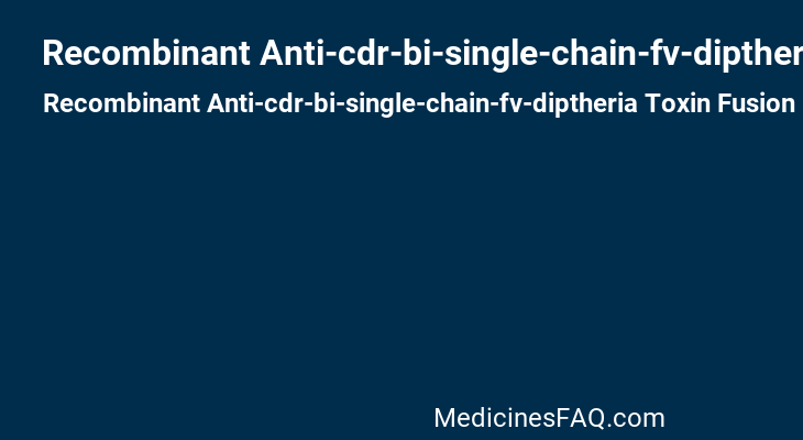 Recombinant Anti-cdr-bi-single-chain-fv-diptheria Toxin Fusion Protein