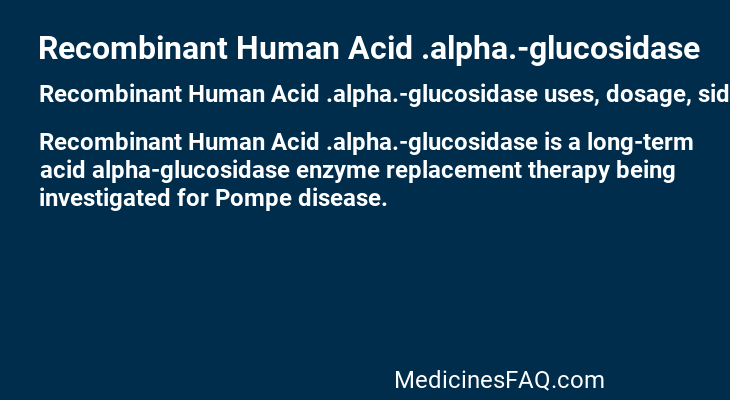 Recombinant Human Acid .alpha.-glucosidase