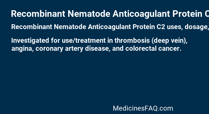 Recombinant Nematode Anticoagulant Protein C2