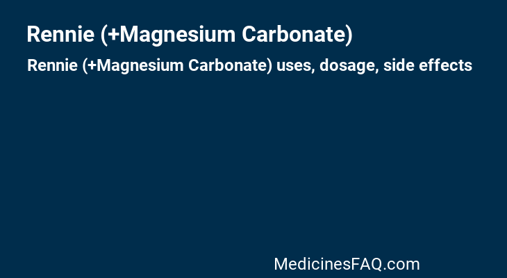 Rennie (+Magnesium Carbonate)