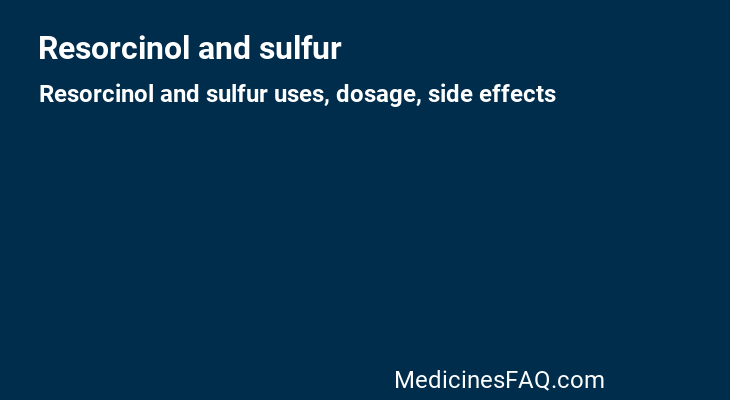 Resorcinol and sulfur