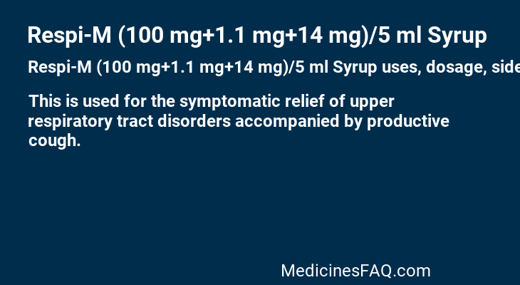 Respi-M (100 mg+1.1 mg+14 mg)/5 ml Syrup