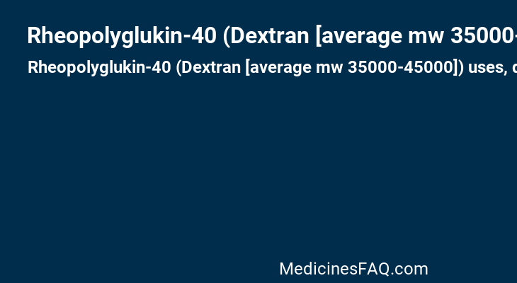 Rheopolyglukin-40 (Dextran [average mw 35000-45000])