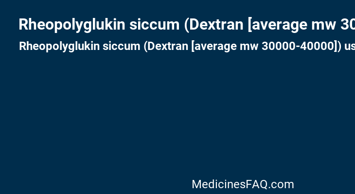 Rheopolyglukin siccum (Dextran [average mw 30000-40000])