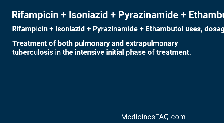 Rifampicin + Isoniazid + Pyrazinamide + Ethambutol