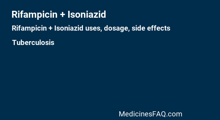 Rifampicin + Isoniazid