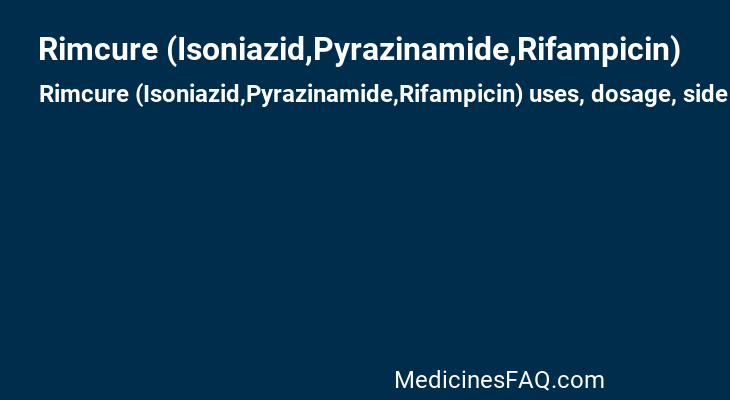 Rimcure (Isoniazid,Pyrazinamide,Rifampicin)