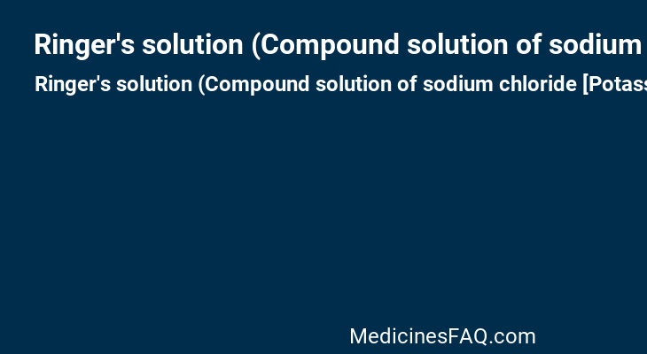 Ringer's solution (Compound solution of sodium chloride [Potassium chloride,Calcium chloride,Sodium chloride])