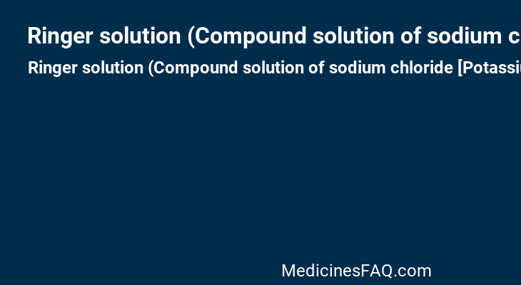 Ringer solution (Compound solution of sodium chloride [Potassium chloride,Calcium chloride,Sodium chloride])