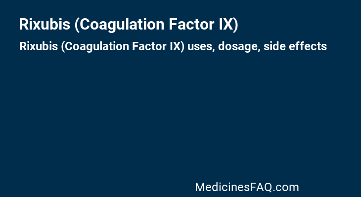 Rixubis (Coagulation Factor IX)