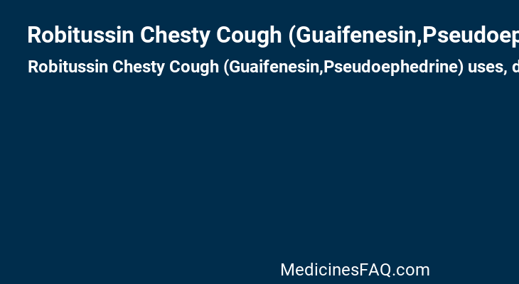 Robitussin Chesty Cough (Guaifenesin,Pseudoephedrine)