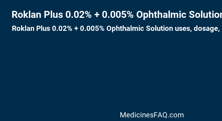 Roklan Plus 0.02% + 0.005% Ophthalmic Solution