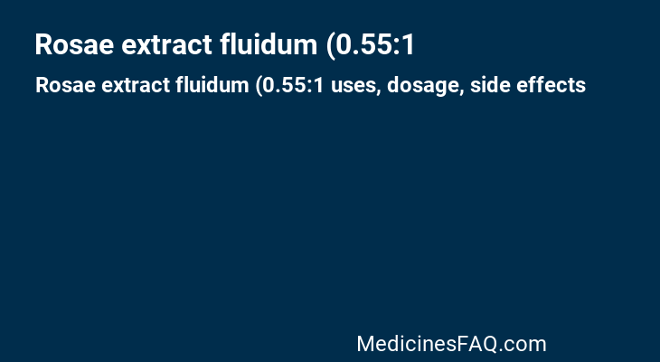 Rosae extract fluidum (0.55:1