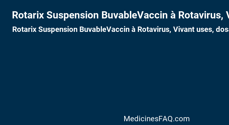 Rotarix Suspension BuvableVaccin à Rotavirus, Vivant