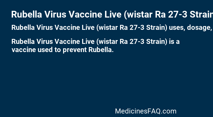 Rubella Virus Vaccine Live (wistar Ra 27-3 Strain)