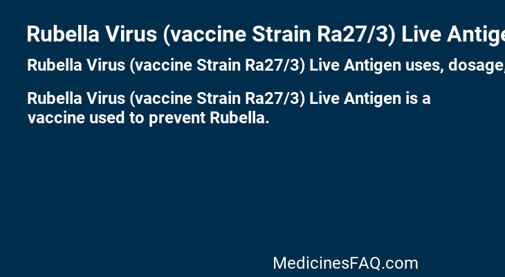 Rubella Virus (vaccine Strain Ra27/3) Live Antigen