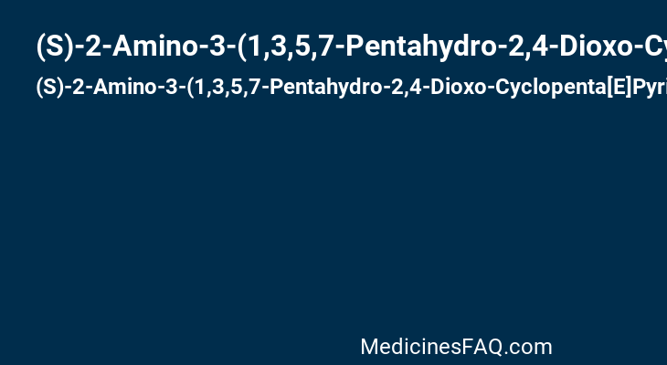 (S)-2-Amino-3-(1,3,5,7-Pentahydro-2,4-Dioxo-Cyclopenta[E]Pyrimidin-1-Yl) Proionic Acid
