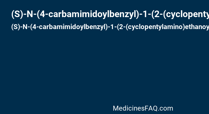 (S)-N-(4-carbamimidoylbenzyl)-1-(2-(cyclopentylamino)ethanoyl)pyrrolidine-2-carboxamide