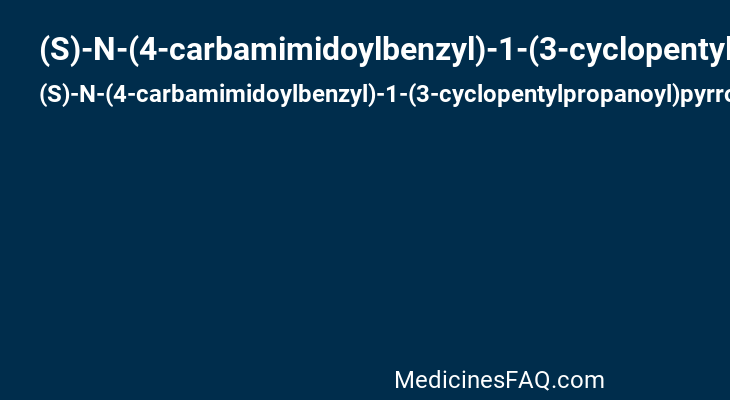 (S)-N-(4-carbamimidoylbenzyl)-1-(3-cyclopentylpropanoyl)pyrrolidine-2-carboxamide