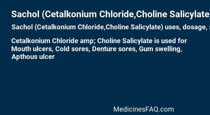 Sachol (Cetalkonium Chloride,Choline Salicylate)