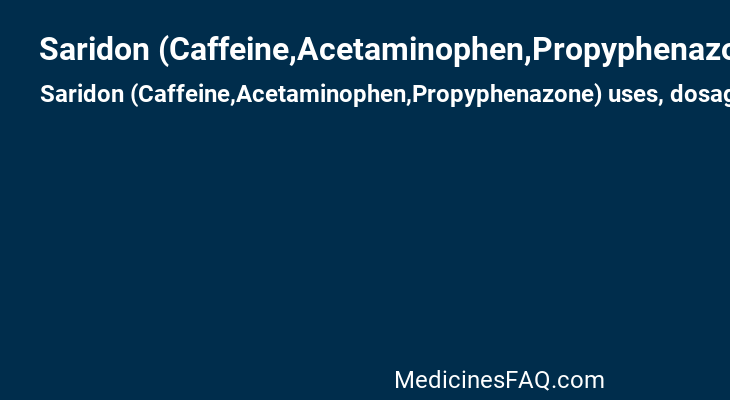 Saridon (Caffeine,Acetaminophen,Propyphenazone)