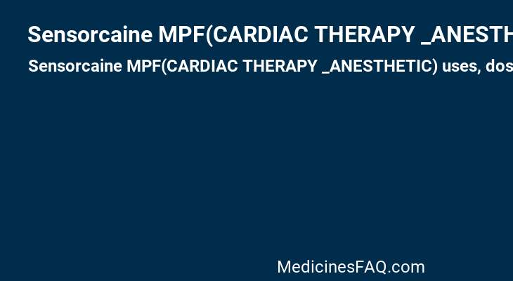 Sensorcaine MPF(CARDIAC THERAPY _ANESTHETIC)