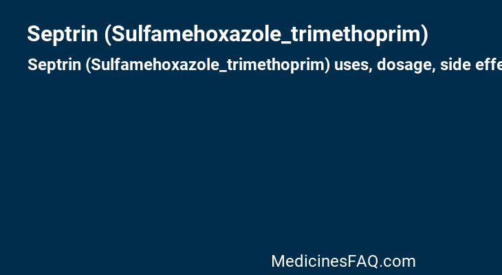 Septrin (Sulfamehoxazole_trimethoprim)