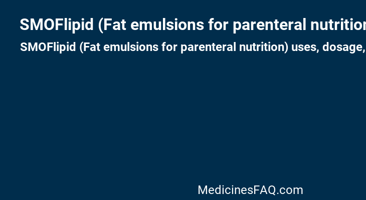 SMOFlipid (Fat emulsions for parenteral nutrition)