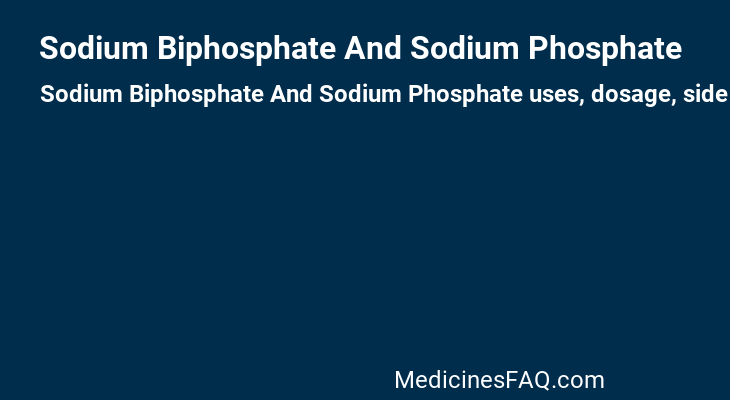Sodium Biphosphate And Sodium Phosphate