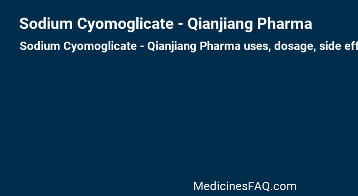 Sodium Cyomoglicate - Qianjiang Pharma