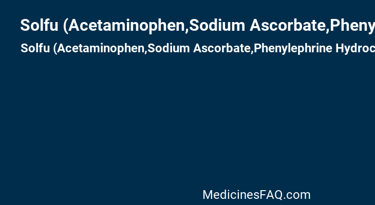 Solfu (Acetaminophen,Sodium Ascorbate,Phenylephrine Hydrochloride)
