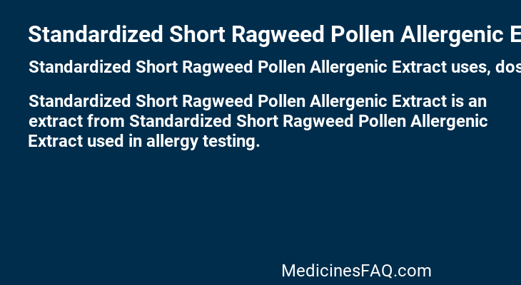 Standardized Short Ragweed Pollen Allergenic Extract